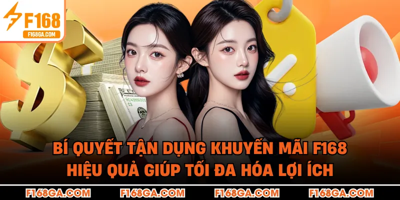 Bí quyết tận dụng khuyến mãi F168 hiệu quả giúp tối đa hóa lợi ích