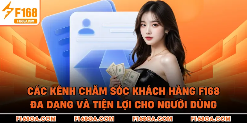 Các kênh chăm sóc khách hàng F168 đa dạng và tiện lợi cho người dùng