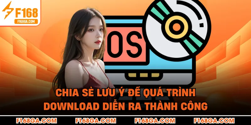 Chia sẻ lưu ý để quá trình download diễn ra thành công