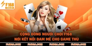 Cộng Đồng Người Chơi F168 - Nơi Kết Nối Đam Mê Cho Game Thủ