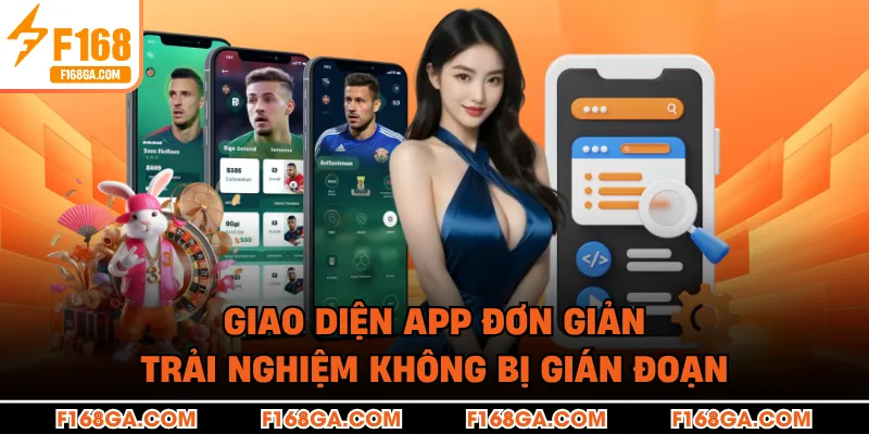 Giao diện app đơn giản trải nghiệm không bị gián đoạn