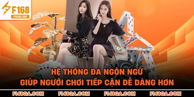 Hệ thống đa ngôn ngữ giúp người chơi tiếp cận dễ dàng hơn