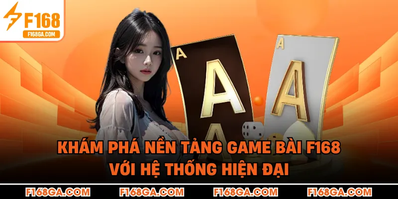 Khám phá nền tảng game bài F168 với hệ thống hiện đại