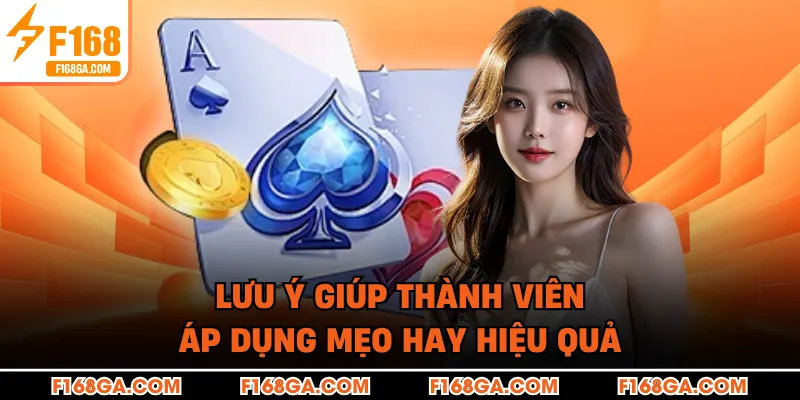 Lưu ý giúp thành viên áp dụng mẹo hay hiệu quả