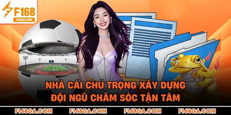 Nhà cái chú trọng xây dựng đội ngũ chăm sóc tận tâm