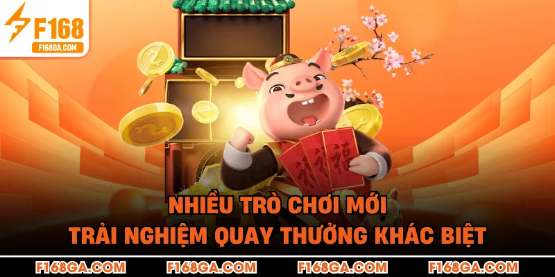 Nhiều trò chơi mới mang đến trải nghiệm quay thưởng khác biệt