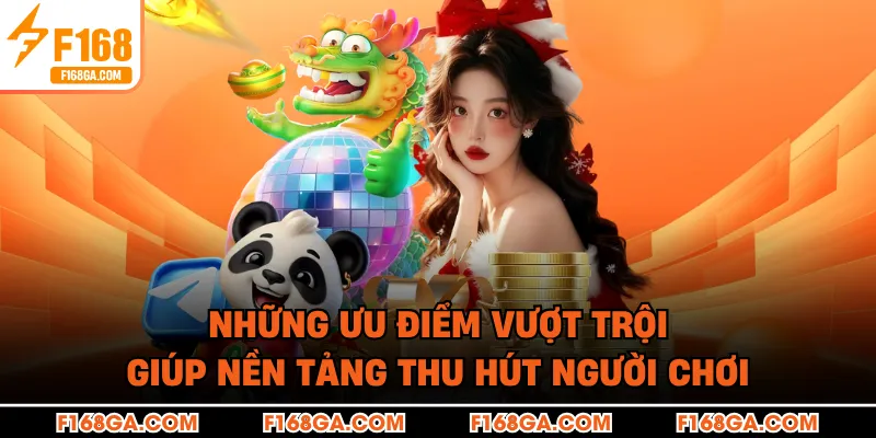 Những ưu điểm vượt trội giúp nền tảng thu hút người chơi