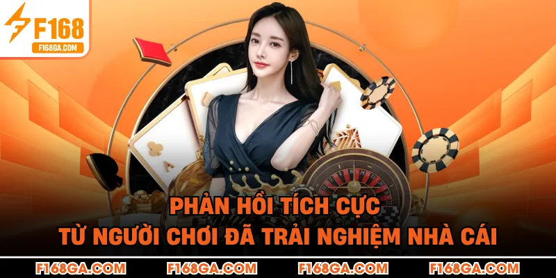 Phản hồi tích cực từ người chơi đã trải nghiệm nhà cái