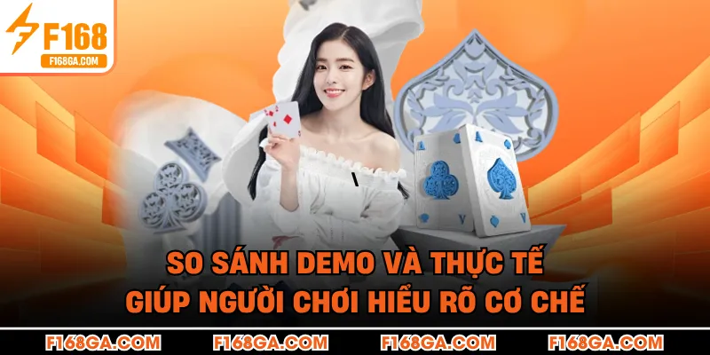 So sánh demo và thực tế giúp người chơi hiểu rõ cơ chế