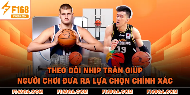 Theo dõi nhịp trận giúp người chơi đưa ra lựa chọn chính xác