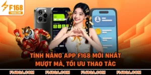 Tính Năng App F168 Mới Nhất - Mượt Mà, Tối Ưu Thao Tác