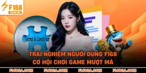 Trải Nghiệm Người Dùng F168 - Cơ Hội Chơi Game Mượt Mà