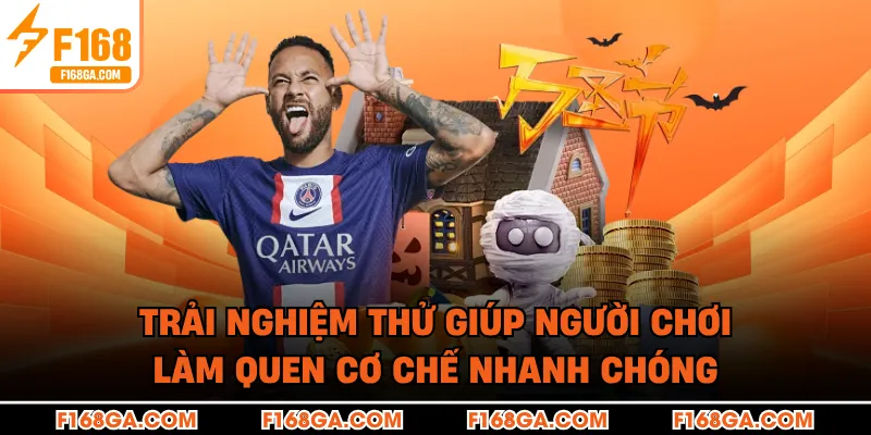 Trải nghiệm thử giúp người chơi làm quen cơ chế nhanh chóng