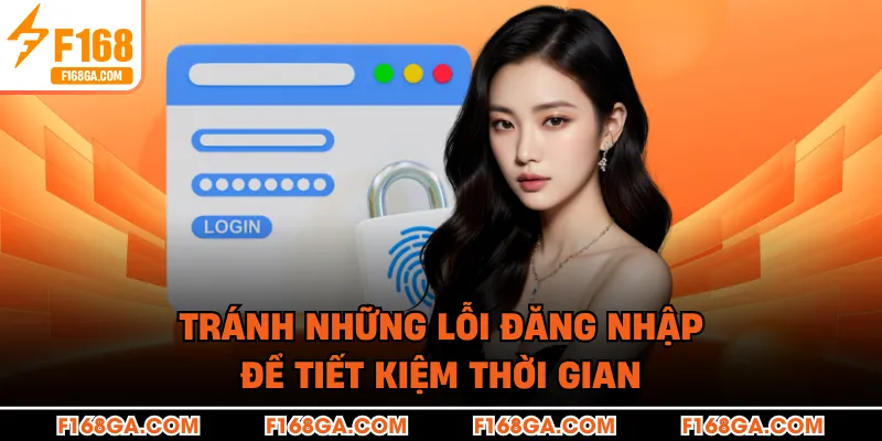 Tránh những lỗi đăng nhập để tiết kiệm thời gian