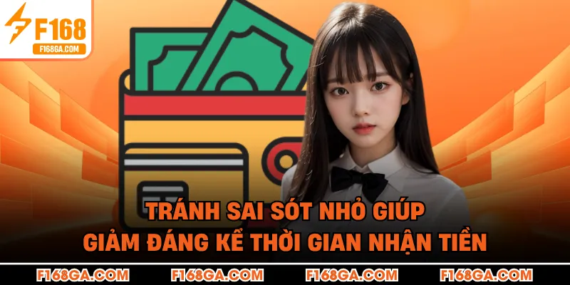 Tránh sai sót nhỏ giúp giảm đáng kể thời gian nhận tiền
